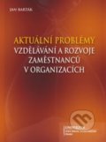 Aktuální problémy vzdělávání a rozvoje zaměstnanců v organizacích - Jan Barták, Univerzita J.A. Komenského Praha, 2015
