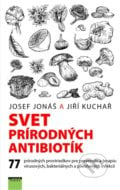 Svet prírodných antibiotík - Josef Jonáš, Jiří Kuchař, 2017