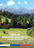 Pôda je národné bohatstvo i záruka štátnosti - Ladislav Lysák a kolektív, Matica slovenská, 2017