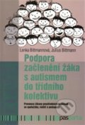 Podpora začlenení žáka s autismem do trídního kolektívu - Julius Bittmann, Lenka Bittmannová, 2017