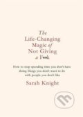 The Life-Changing Magic of Not Giving a F**k - Sarah Knight, Quercus, 2018