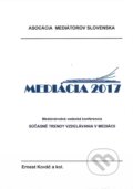 Súčasné trendy vzdelávania v mediácii - Ernest Kováč a kolektív, Asociácia mediátorov Slovenska, 2017