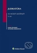 Judikatúra vo veciach sociálnych 2 - Elena Závadská, Katarína Kokodičová, Wolters Kluwer (Iura Edition), 2017