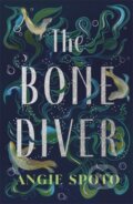 Kniha: The Bone Diver (Angie Spoto)