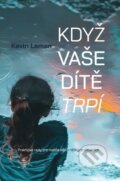 Kniha: Když vaše dítě trpí (Kevin Leman). Návrat domů, 2024
