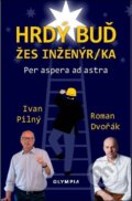 Kniha: Hrdý buď žes inženýr/ka (Ivan Pilný a Roman Dvořák). Olympia, 2024