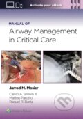 Kniha: Manual of Airway Management in Critical Care (Jarrod Mosier, Calvin A Brown III, Matteo Parotto a Raquel Rae Bartz)