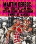 Kniha: Martin Gerboc - Monografia (Jane Neal, Otto M. Urban, Zora Rusinová a Miroslav Mercelli). Alšova jihočeská galerie, 2024
