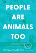Kniha: People Are Animals Too (Shona Kowtecky)