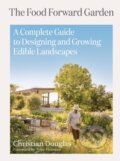 Kniha: The Food Forward Garden (Christian Douglas). Artisan Division of Workman, 2024