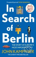 In Search Of Berlin - John Kampfner, Atlantic Books, 2024