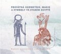 Kniha: Posvátná geometrie, magie a symboly ve starém Egyptě (Lída Kejmarová). Volvox Globator, 2024