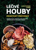 Kniha: Léčivé houby: Praktický průvodce (Christopher Hobbs). ANAG, 2024
