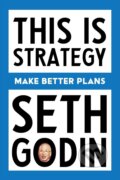 Kniha: This Is Strategy (Seth Godin)