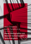 Bibliographie zum deutsch-tschechischen Sprachvergleich - Alena Šimečková, Martin Šemelik, Karolinum, 2017