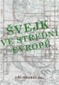 Kniha: Švejk ve střední Evropě (Jiří Hrabal). Univerzita Palackého v Olomouci, 2017
