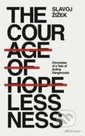The Courage of Hopelessness - Slavoj Žižek, Allen Lane, 2017