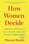 How Women Decide - Therese Huston, Mariner Books, 2017