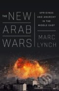 Kniha: The New Arab Wars (Marc Lynch). Public Affairs, 2017