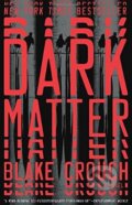 Dark Matter - Blake Crouch, Broadway Books, 2017