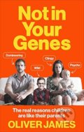 Not In Your Genes - Oliver James, Vermilion, 2017