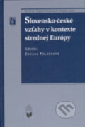 Slovensko-české vzťahy v kontexte strednej európy - Zuzana Poláčková, VEDA, 2012