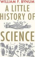A Little History of Science - William F. Bynum, Yale University Press, 2013