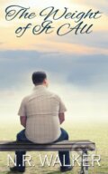 Kniha: The Weight Of It All (N.R. Walker), 2018