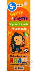 Kniha: Bystře a chytře Příprava k zápisu - Předškolák! 5+ (SUN)