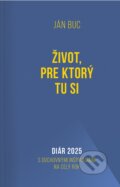 Kniha: Diár 2025: Život, pre ktorý tu si (Ján Buc). Postoj Media, 2024