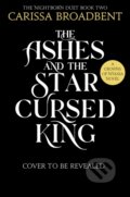 The Ashes and the Star-Cursed King - Carissa Broadbent, Pan Macmillan, 2024