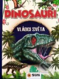 Kniha: Dinosauři - Vládci světa a další prehistorická zvířata (SUN)
