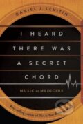 Kniha: I Heard There Was a Secret Chord (Daniel J. Levitin). W. W. Norton & Company, 2024