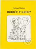 Kniha: Rodiče v krizi? : malá poradna pro rodiče (Vladimír Täubner). , 1993