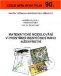 Matematické modelování v prostředí bezpečnostního inženýrství - Ondřej Zavila,  Petr Kučera, 2015