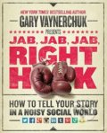 Jab, Jab, Jab, Right Hook - Gary Vaynerchuk, HarperCollins, 2013