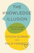 Kniha: The Knowledge Illusion (Steven Sloman). Pan Macmillan, 2017