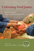 Cultivating Food Justice - Alison Hope Alkon, The MIT Press, 2011