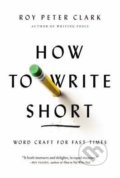 Kniha: How to Write Short (Roy Peter Clark)