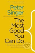 Kniha: The Most Good You Can Do (Peter Singer). Yale University Press, 2016