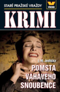 Kniha: Staré pražské vraždy - Pomsta váhavého snoubence (I.M. Jedlička). Víkend, 2017