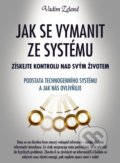 Jak se vymanit ze systému - Vadim Zeland, 2017