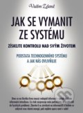 Kniha: Jak se vymanit ze systému (Vadim Zeland), 2017 Kniha: Jak se vymanit ze systému (Vadim Zeland), 2017