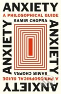 Kniha: Anxiety A Philosophical Guide (Samir Chopra). Princeton University Press, 2024