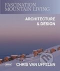 Kniha: Fascination Mountain Living (Chris van Uffelen). Braun, 2025