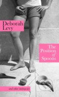 Kniha: The Position of Spoons: and other intimacies (Deborah Levy)