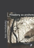 Kniha: Prostory za prahem (Petr Vrchlabský). Protimluv, 2024