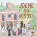 Kniha: Jdeme do kostela (Ján Švec, Jana Švecová a Petra Školoudová). Christianitas, 2024