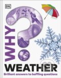 Kniha: Why? Weather: Brilliant Answers to Baffling Questions (DK)