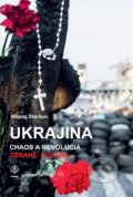 Ukrajina: Chaos a revolúcia - Nikolaj Starikov, 2017